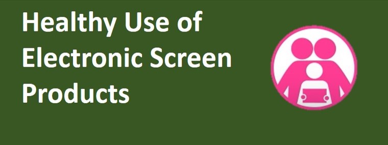 Healthy Use of Electronic Screen Products
