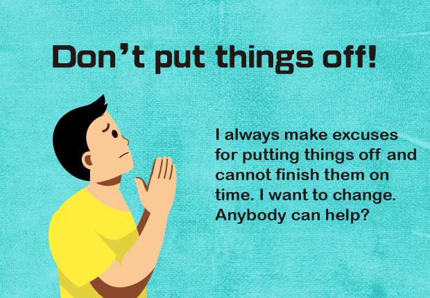 Don't put things off