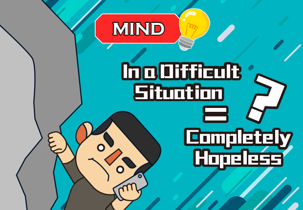 In a Difficult Situation = Completely Hopeless?