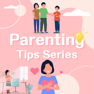 Parenting Tips Series