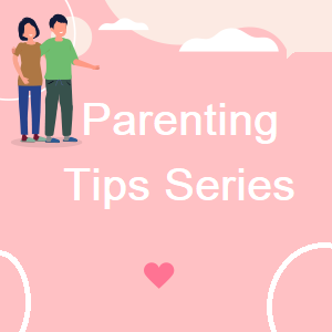 Parenting Tips Series