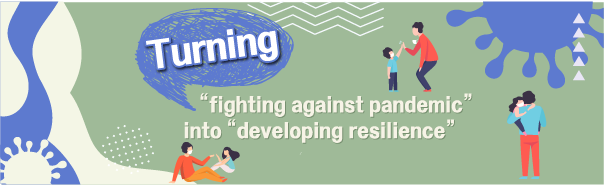 Turning “Fighting against Pandemic” into “Developing Resilience”