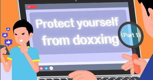 Protect yourself from doxxing (Part 1)