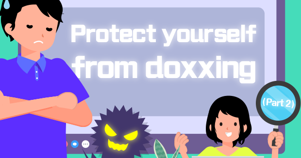 Protect yourself from doxxing (Part 2)